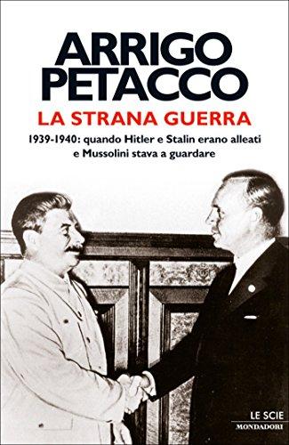 La strana guerra: 1939-1940: quando Hitler e Stalin erano alleati e Mussolini stava a guardare (Le scie. Nuova serie)