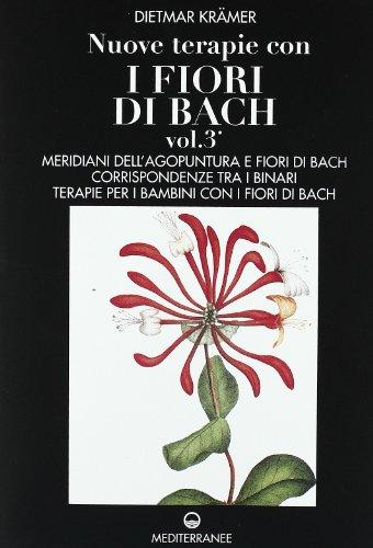 Nuove terapie con i fiori di Bach (Vol. 3)
