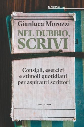 Nel dubbio, scrivi. Consigli, esercizi e stimoli quotidiani per aspiranti scrittori