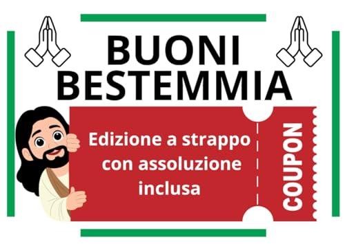Buoni Bestemmia: Edizione a Strappo con Assoluzione Inclusa: Il Libro delle Bestemmie a Coupon. Regali stupidi e divertenti per ridere con gli amici – l’idea perfetta per Secret Santa