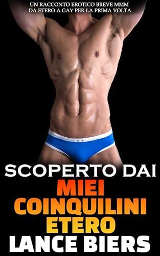 Scoperto Dai Miei Coinquilini Etero: Un Racconto Erotico Breve MM da Etero a Gay per la Prima Volta