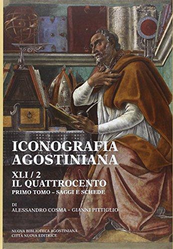Iconografia agostiniana. A. Ediz. illustrata. Il Quattrocento. Saggi e schede (Vol. 2/1)