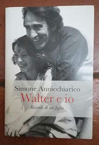 Walter e io. Ricordi di un figlio
