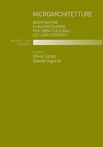 Microarchitetture. Nuovi sistemi di valorizzazione per i beni culturali ed i loro contesti