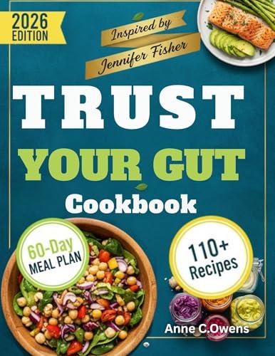 Trust Your Gut Cookbook: A 60-Day Diet Plan to Boost Energy, Improve Digestion, and Support Long-Term Health Inspired by Jennifer Fisher (English Edition)