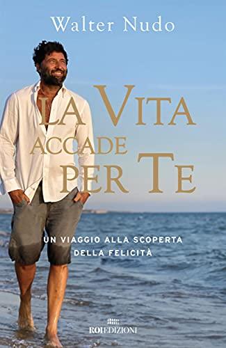 La vita accade per te: Un viaggio alla scoperta della felicità