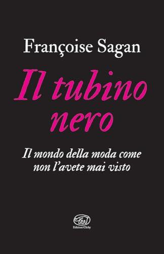 Il tubino nero. Il mondo della moda come non l'avete mai visto