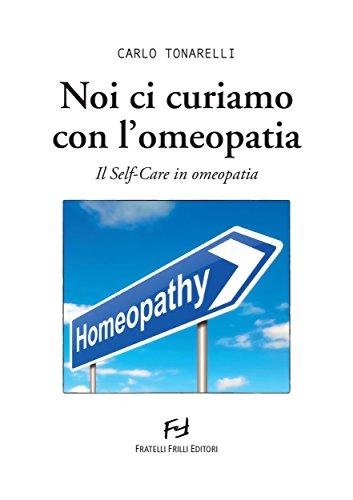 Noi ci curiamo con l'omeopatia: Il Self-Care in omeopatia