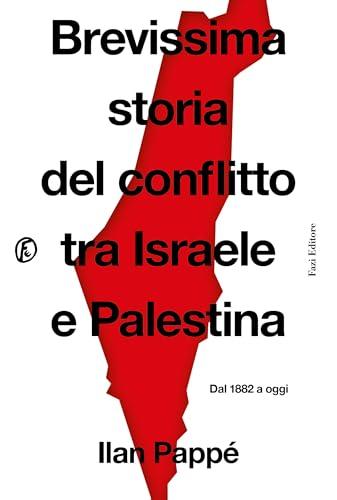 Brevissima storia del conflitto tra Israele e Palestina: Dal 1882 a oggi