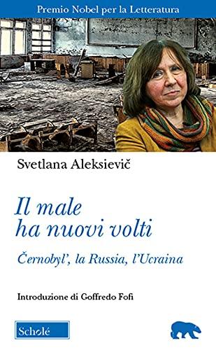 Il male ha nuovi volti. Černobyl', la Russia, l'Ucraina