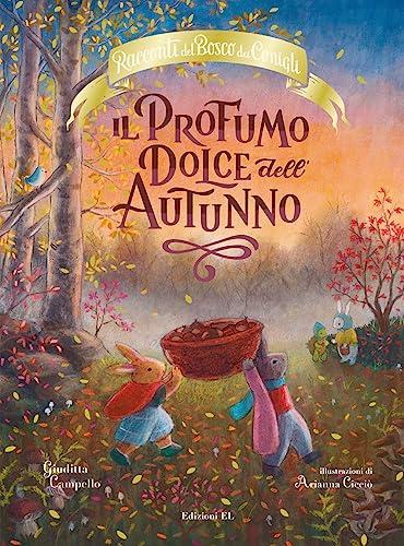 Il profumo dolce dell'autunno. Racconti del Bosco dei Conigli. Ediz. a colori