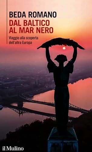 Dal Baltico al Mar Nero: Viaggio alla scoperta dell’altra Europa (Intersezioni)