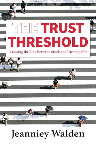 The Trust Threshold: Crossing the Line Between Stuck and Unstoppable (English Edition)