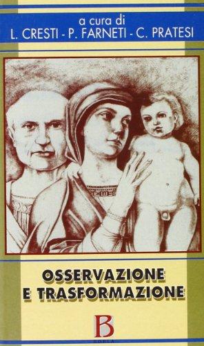 Osservazione e trasformazione. L'infant observation nella formazione; la prevenzione e la ricerca