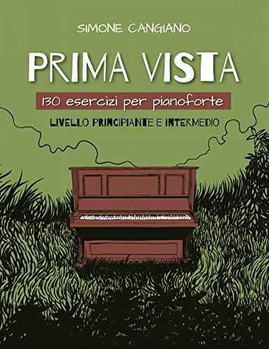 Prima Vista: 130 Esercizi per Pianoforte | Livello Principiante e Intermedio