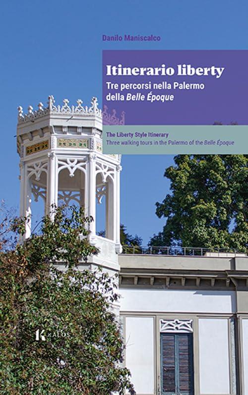 Itinerario liberty. Tre percorsi nella Palermo della Belle Époque