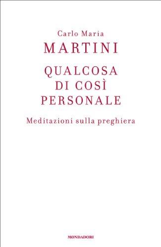Qualcosa di così personale: Meditazioni sulla preghiera (Saggi)