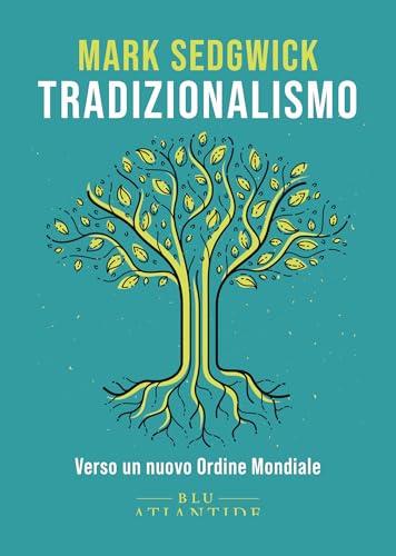 Tradizionalismo: Verso un nuovo Ordine Mondiale (Blu Atlantide Vol. 68)
