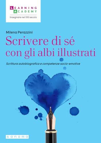 Scrivere di sé con gli albi illustrati. Scrittura autobiografica e competenze socio-emotive