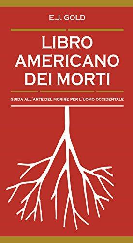 Libro americano dei morti: Guida all'arte del morire per l'uomo occidentale (Nonordinari Vol. 2)