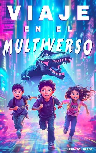 Viaje En El Multiverso: Amistad, coraje y mundos increíbles — libros juveniles y libros para niños de 8, 9, 10, 11 y 12 años (Aventuras Sin Fronteras) (Spanish Edition)