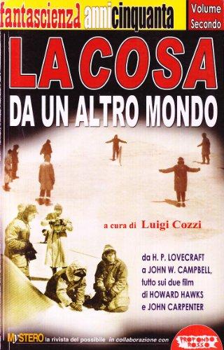 La cosa da un altro mondo. Da H. P. Lovecraft a John W. Campbell, tutto sui due film di Howard Hawks e John Carpenter