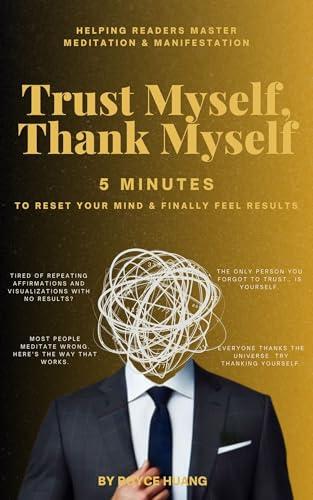 Trust Myself, Thank Myself: Activate the Law of Attraction in 5 Minutes—And Feel the Shift (5 Minutes Wisdoms Book 1) (English Edition)