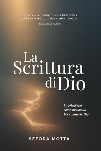 La Scrittura di Dio: La fotografia per conoscere Dio