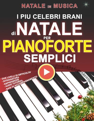 Brani di Natale per pianoforte, i più celebri spartiti: due livelli di difficoltà con tutorial e basi di accompagnamento: Spartiti per pianoforte ... due livelli di difficoltà, base e intermedio