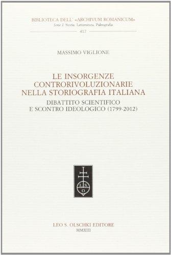 Le insorgenze controrivoluzionarie nella storiografia italiana. Dibattito scientifico e scontro ideologico (1799-2012)