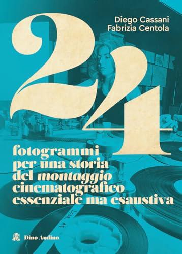 24 fotogrammi per una storia del montaggio cinematografico essenziale ma esaustiva