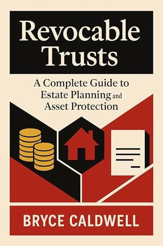 Revocable Trusts: A Complete Guide to Estate Planning and Asset Protection (English Edition)