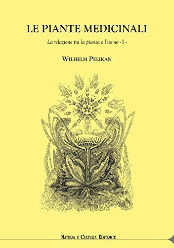 Le piante medicinali. La relazione tra la pianta e l’uomo (Vol. 1)