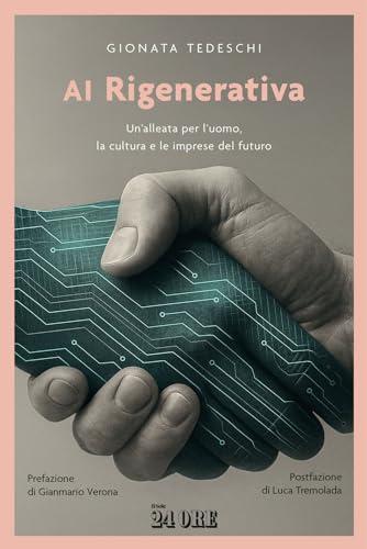 AI rigenerativa. Un'alleata per l'uomo, la cultura e le imprese del futuro