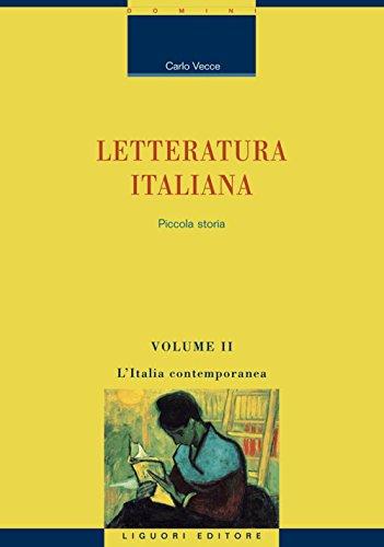 Letteratura italiana: Piccola storia Volume II L’Italia contemporanea (Critica e letteratura Vol. 115)