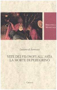 Vite dei filosofi all'asta-La morte di Peregrino. Testo greco a fronte