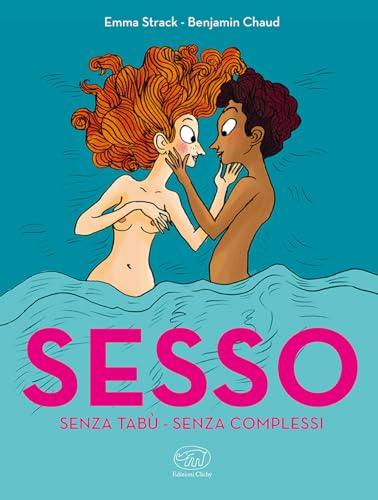 Sesso. Senza tabù. Senza complessi