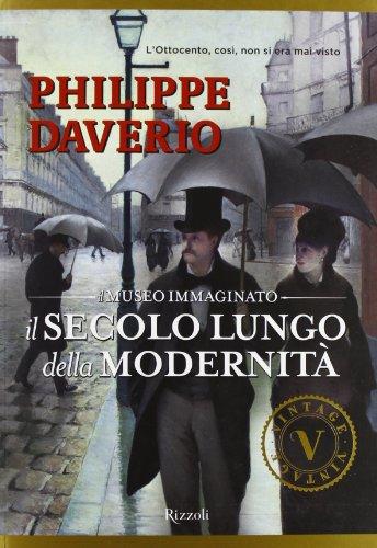 Il secolo lungo della modernità. Il museo immaginato. Ediz. illustrata