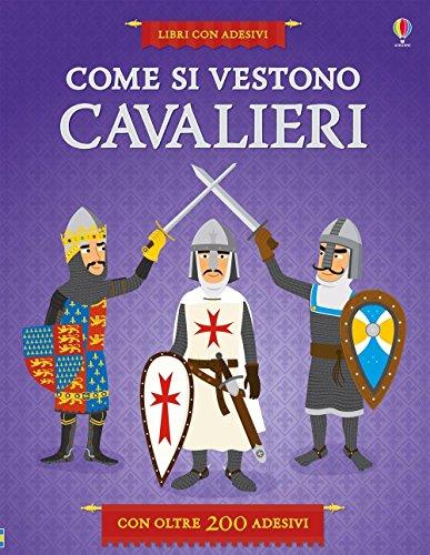Come si vestono i cavalieri? Con adesivi. Ediz. illustrata