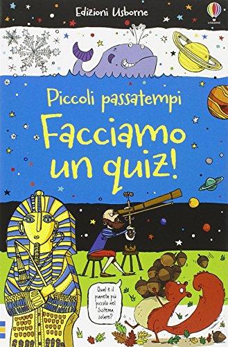 Facciamo un quiz! Piccoli passatempi. Ediz. illustrata