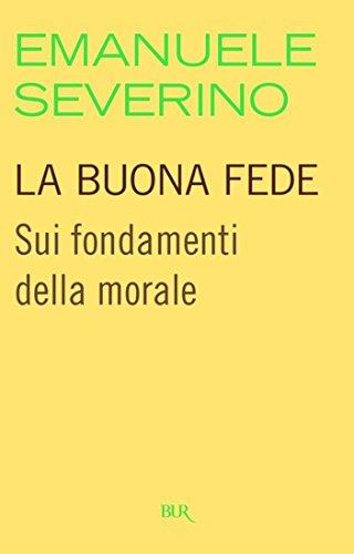 La buona fede: Sui fondamenti della morale (BUR SAGGI)