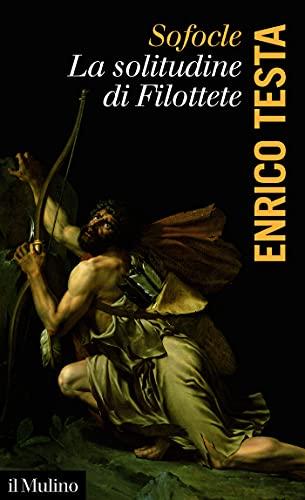 Sofocle, la solitudine di Filottete (La voce degli antichi)