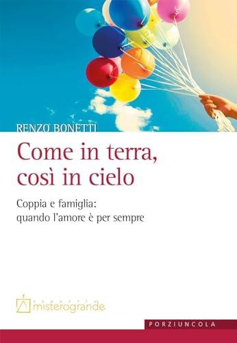 Come in terra, così in cielo. Coppia e famiglia: quando l’amore è per sempre