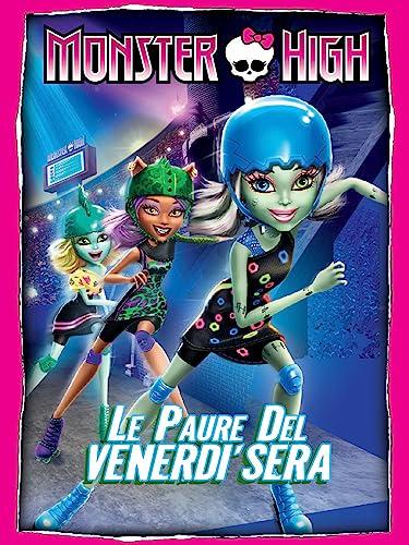 Monster High: le paure del venerdi' sera