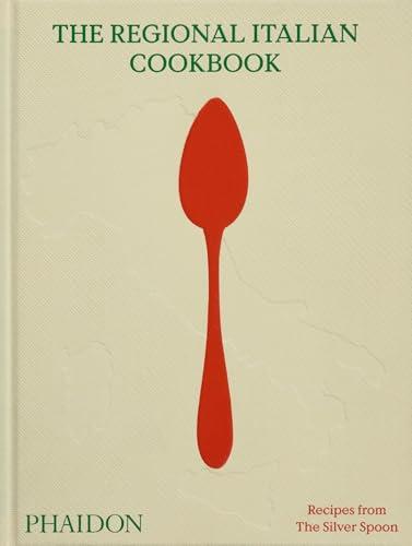 The Silver Spoon. The regional italian cookbook: Recipes from The Silver Spoon