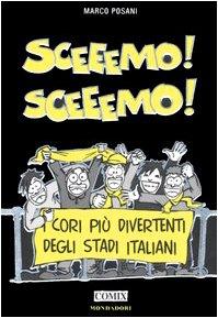 Sceeemo! Sceeemo! I cori più divertenti degli stadi italiani