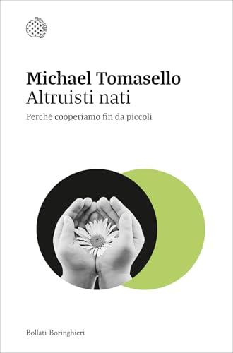 Altruisti nati. Perché cooperiamo fin da piccoli