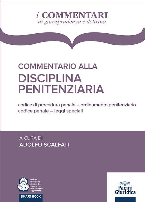 COMMENTARIO ALLA DISCIPLINA PENITENZIARIA CODICE DI PROCEDURA PENALE – ORDINAMENTO PENITENZIARIO CODICE PENALE – LEGGI SPECIALI