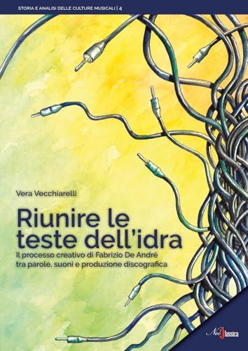 Riunire le teste dell'idra. Il processo creativo di Fabrizio De André tra parole, suoni e produzione discografica