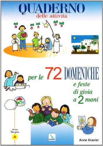 72 domeniche e feste di gioia a 2 mani. Anno «A». Quaderno delle attività